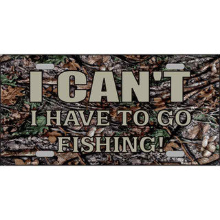 I Can't I Have To Go Fishing! License Plate